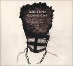 Charcoal Eyes - CD Audio di Dave Clarke