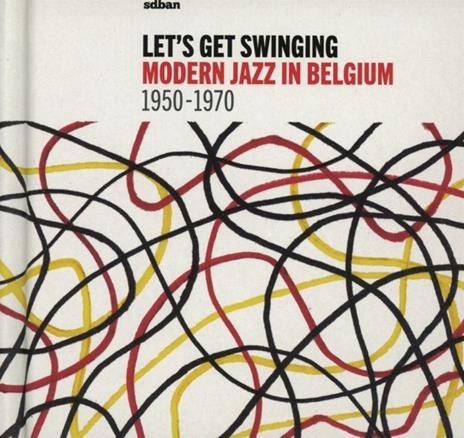Let's Get Swinging Modern Jazz in Belgium 1950-1970 - CD Audio