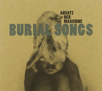 Burial Songs - CD Audio di Ansatz der Machine