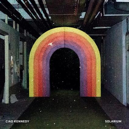 Solarium - Vinile LP di Ciao Kennedy