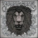 All Our Kings Are Dead - CD Audio di Young Guns