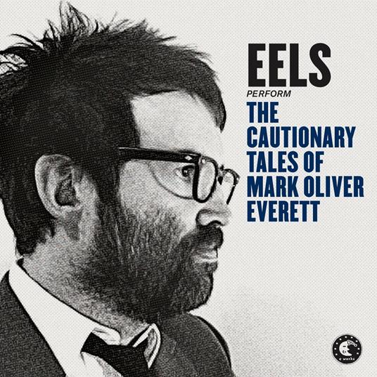 The Cautionary Tales of Mark Oliver Everett - CD Audio di Eels