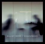 Highspeeds - CD Audio di Elliot Moss