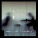 Highspeeds - Vinile LP di Elliot Moss