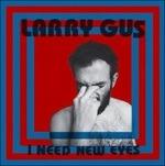 I Need New Eyes - Vinile LP di Larry Gus