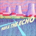 Man & The Echo - CD Audio di Man & The Echo