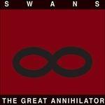 The Great Annihilator (Remastered) - CD Audio di Swans