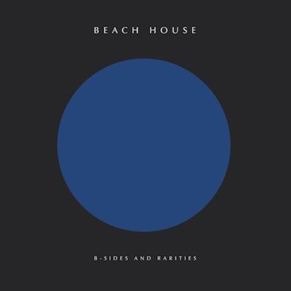 B-Sides and Rarities - Vinile LP di Beach House