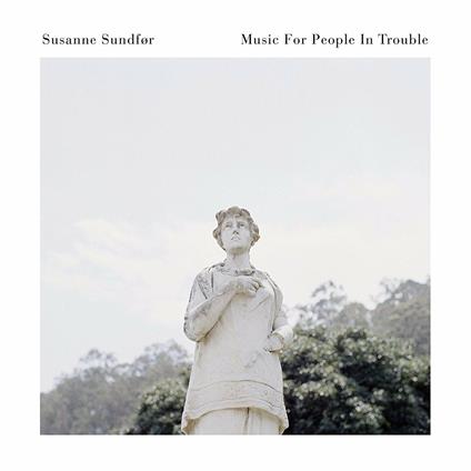 Music for People in Trouble - CD Audio di Susanne Sundfor