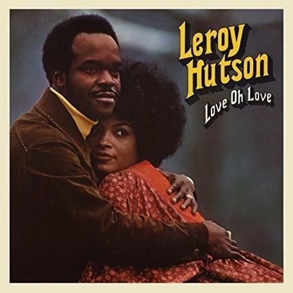 Love Oh Love - Vinile LP di Leroy Hutson