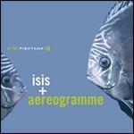 In the Fishtank - CD Audio di Aereogramme,Isis
