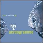 In the Fishtank - Vinile LP di Aereogramme,Isis
