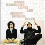 Omar Rodriguez Lopez and Jeremy Michael Ward