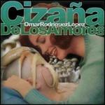 Cizaña de los amores - CD Audio di Omar Rodriguez-Lopez