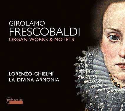 Organ Works - Mottetti - CD Audio di Girolamo Frescobaldi,Lorenzo Ghielmi