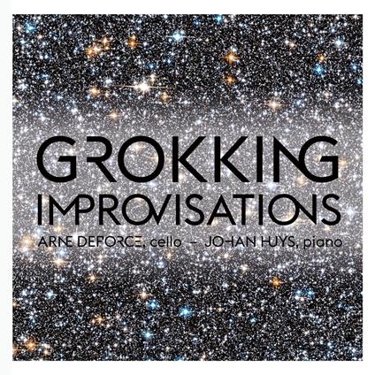 Grokking Improvisations - CD Audio di Arne - Johan Huys Deforce