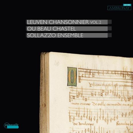 Leuven Chansonnier Vol. 2 - Ou Beau Chastel - CD Audio di Sollazzo Ensemble