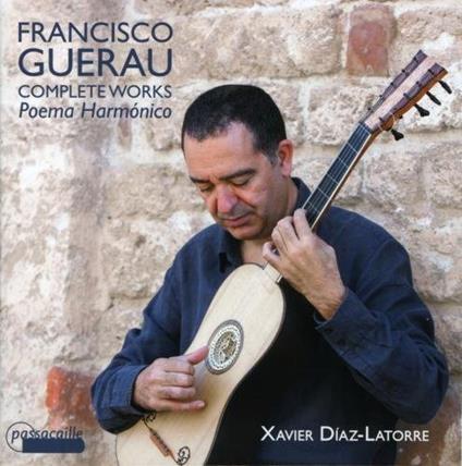 Francesc Guerau - Complete Works For Gui - CD Audio di Xavier Diaz-Latorre