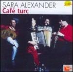 Café Turc - CD Audio di Sara Alexander