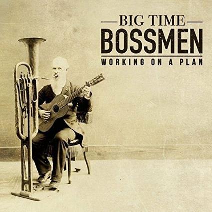 Working on a Plan - CD Audio di Big Time Bossmen