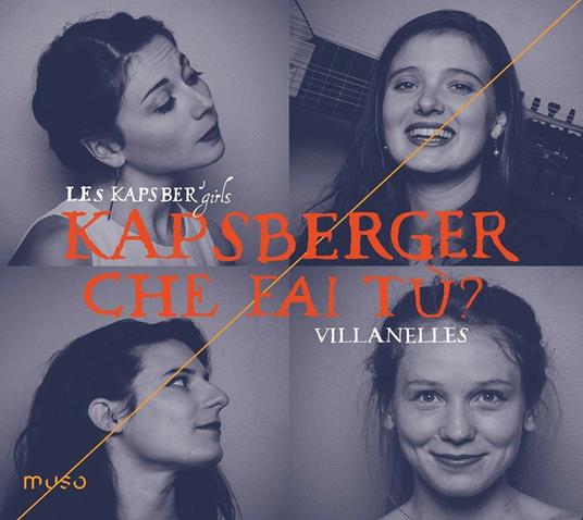 Che fai tu? Villanelle - CD Audio di Giovanni Girolamo Kapsberger,Les Kapsber Girls