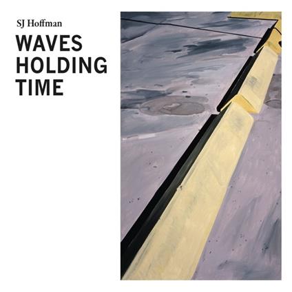 Waves Holding Time - CD Audio di SJ Hoffman