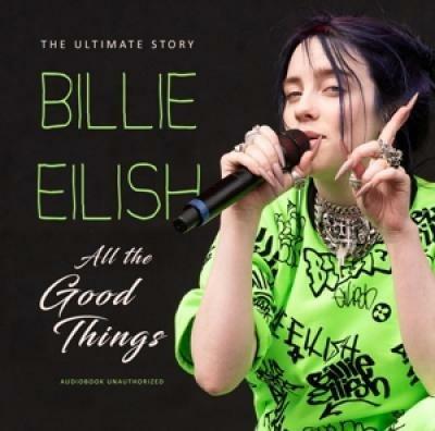 All the Good Things. Unauthorized Audiobook - CD Audio di Billie Eilish
