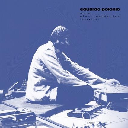Obra Electroacustica 1969-1981 - Vinile LP di Eduardo Polonio
