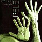 Pele - CD Audio di Maria João,José Peixoto