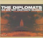 We Are not Obstinate Island - CD Audio di Diplomats