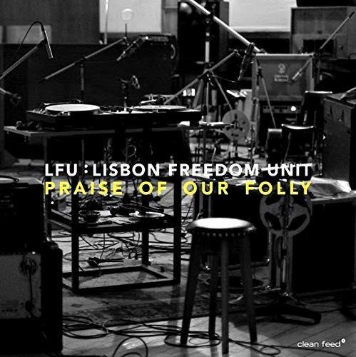 Praise of Our Folly - CD Audio di LFU (Lisbon Freedom Unit)