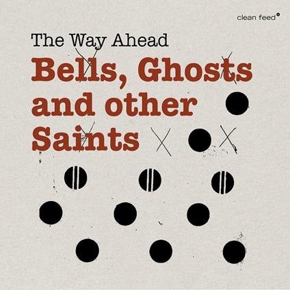 Bells, Ghosts and Other Saints - CD Audio di Way Ahead