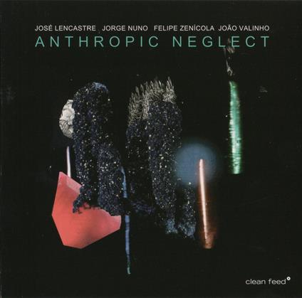 Anthropic Neglect - CD Audio di José Lencastre