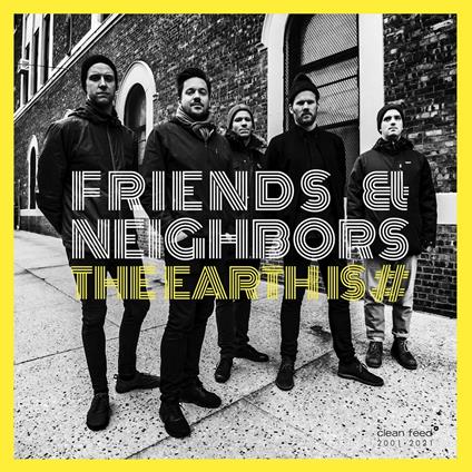 The Earth Is # - CD Audio di Friends & Neighbors