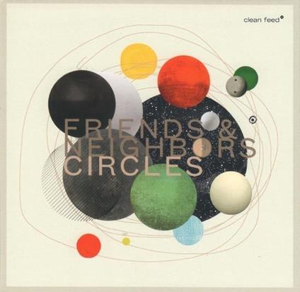 Circles - CD Audio di Friends & Neighbors