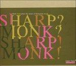 Sharp? Monk? Sharp! Monk! - CD Audio di Elliott Sharp