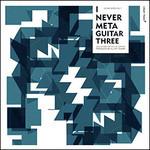 I Never Meta Guitar Three - CD Audio