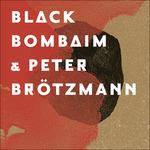 Black Bombaim and Peter Brotzman