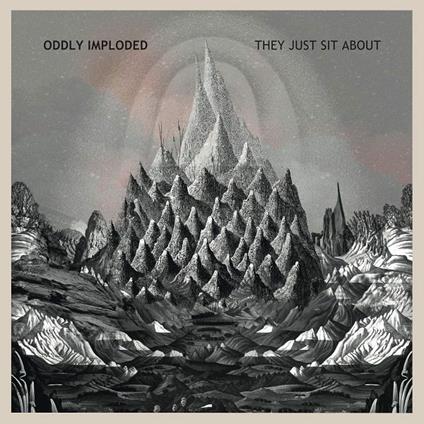 They Just Sit About - CD Audio di Oddly Imploded