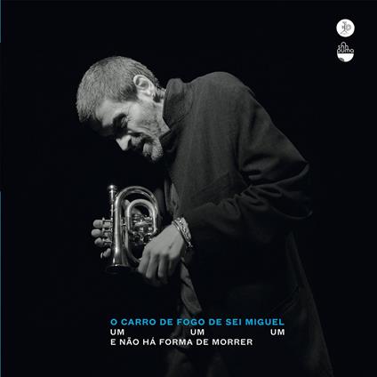 Um Um Um E Nao Ha Formade Morrer - CD Audio di O Carro de Fogo de Sei Miguel