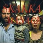 All Over the Face - CD Audio di Skakkamanage