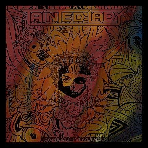 How the Mighty Have Fallen - Vinile LP di Tainted Lady