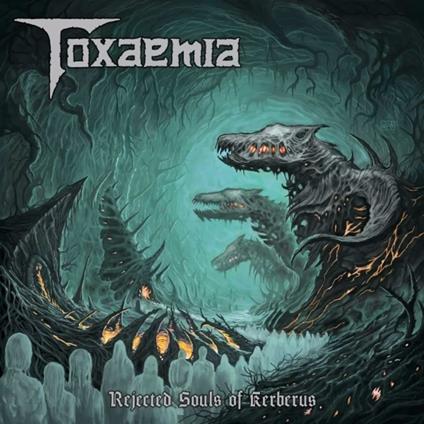 Rejected Souls Of Kerberus - CD Audio di Toxaemia