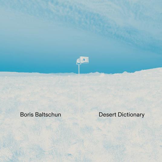 Desert Dictionary - Vinile LP di Boris Baltschun