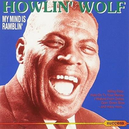My Mind Is Ramblin' - CD Audio di Howlin' Wolf