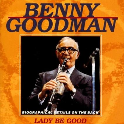 Lady Be Good - CD Audio di Benny Goodman