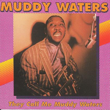 They Call Me Muddy Waters - CD Audio di Muddy Waters