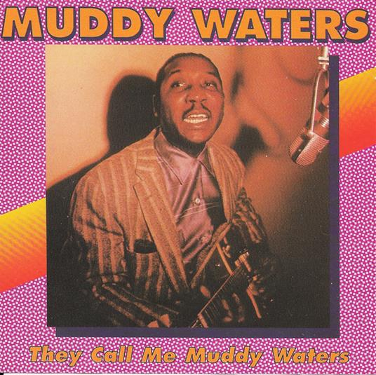 They Call Me Muddy Waters - CD Audio di Muddy Waters
