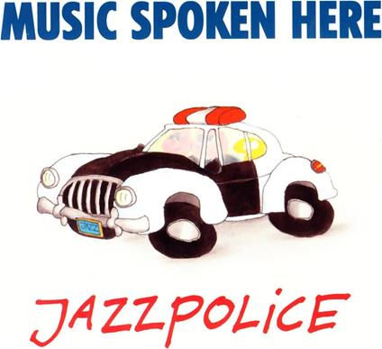 Jazzpolice - CD Audio di Music Spoken Here