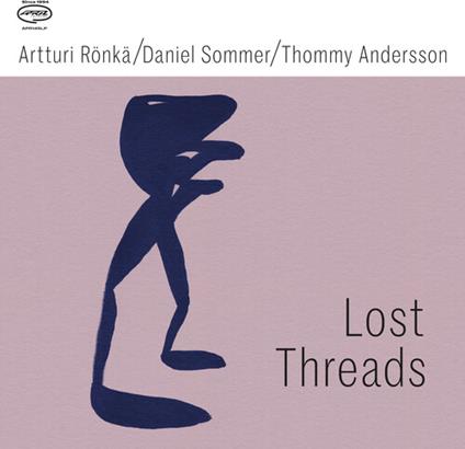 Lost Threads - Vinile LP di Thommy Andersson,Daniel Sommer,Artturi Ronka